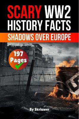 Scary WWII History Facts: Shadows Over Europe - Skriuwer Com,Auke de Haan,Jennifer Joseph - cover