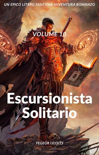 Escursionista solitario:Un Epico LitRPG Fantasia Avventura Romanzo (Volume 10) - Yegeor Leysits - ebook