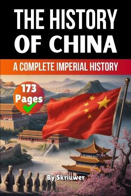 The History of China: A Complete Imperial History - Skriuwer Com,Auke de Haan - cover