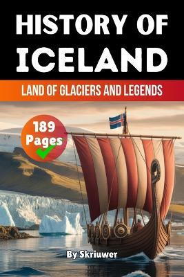The History of Iceland: Land of Glaciers and Legends - Skriuwer Com,Auke de Haan - cover