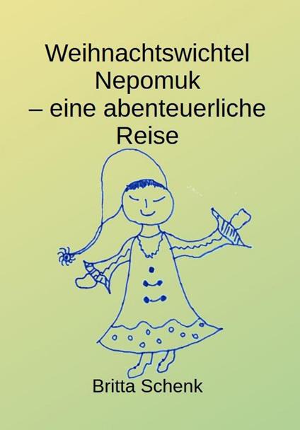 Weihnachtswichtel Nepomuk - Britta Schenk,Jochen Schenk - ebook