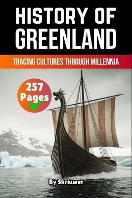 The History of Greenland: Tracing Cultures Through Millennia - Skriuwer Com,Auke de Haan - cover