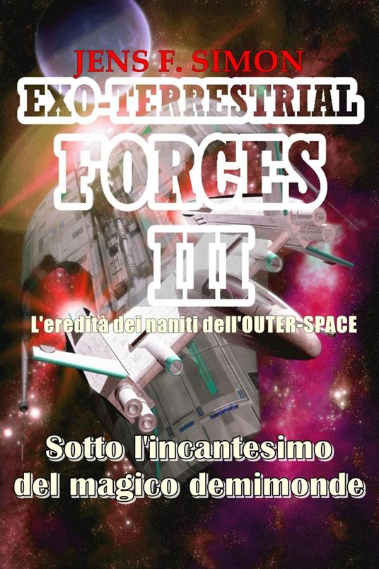 Sotto l'incantesimo del magico demimonde (EXO-TERRESTRIAL-FORCES 3) - Jens F. Simon - ebook