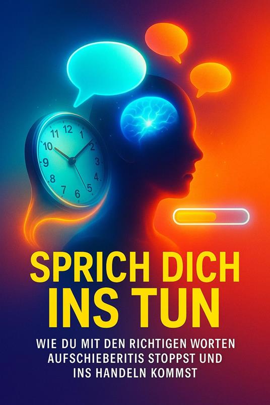 Sprich dich ins Tun