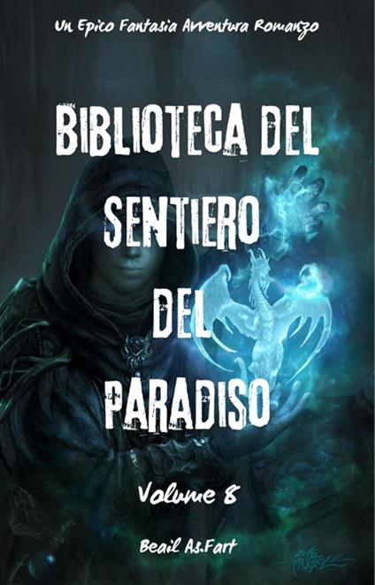Biblioteca del Sentiero del Paradiso:Un Epico Fantasia Avventura Romanzo (Volume 8) - Beail As.Fart - ebook