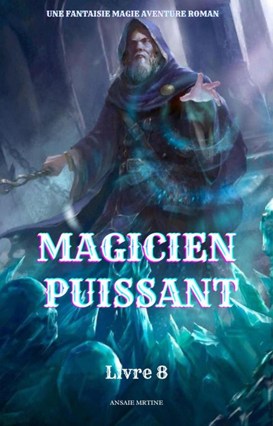 Magicien Puissant:Une Fantaisie Magie Aventure Roman(Livre 8)