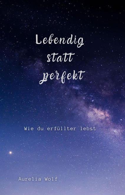 Lebendig statt perfekt