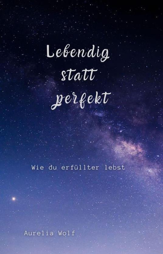 Lebendig statt perfekt