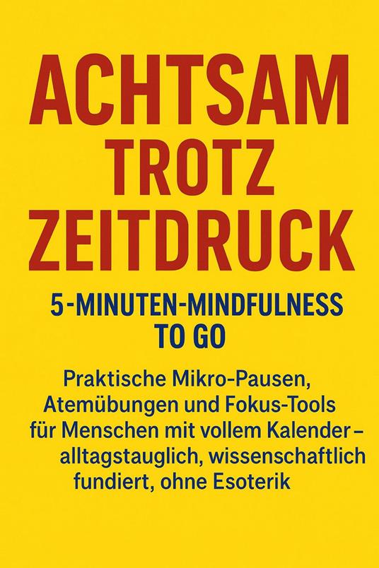 Achtsam trotz Zeitdruck: 5-Minuten-Mindfulness to go
