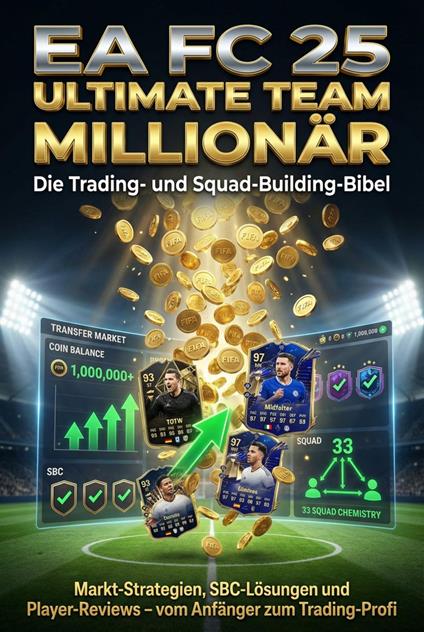 EA FC 25 Ultimate Team Millionär: Die Trading- und Squad-Building-Bibel - Miriam Mayer - ebook