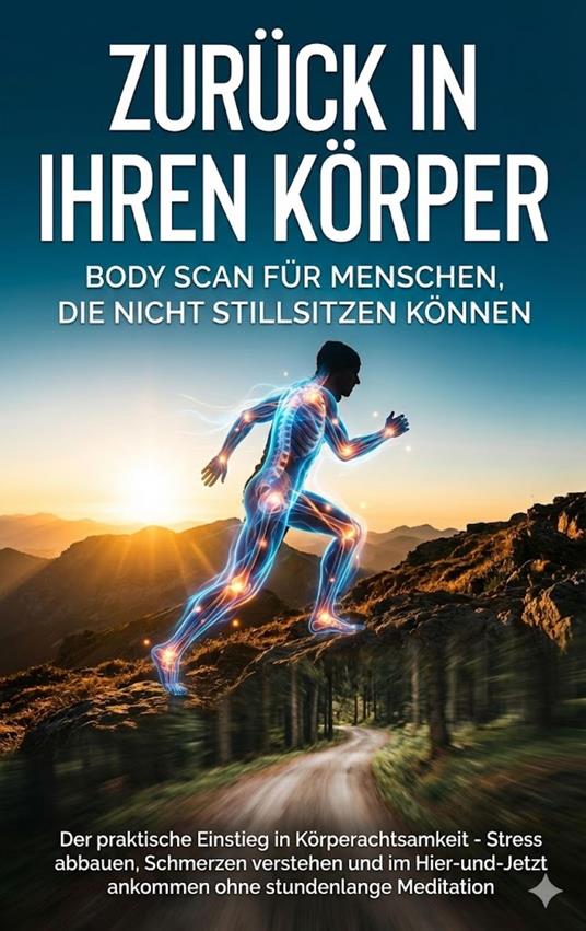 Zurück in Ihren Körper: Body Scan für Menschen, die nicht stillsitzen können