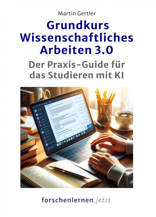 Grundkurs Wissenschaftliches Arbeiten 3.0