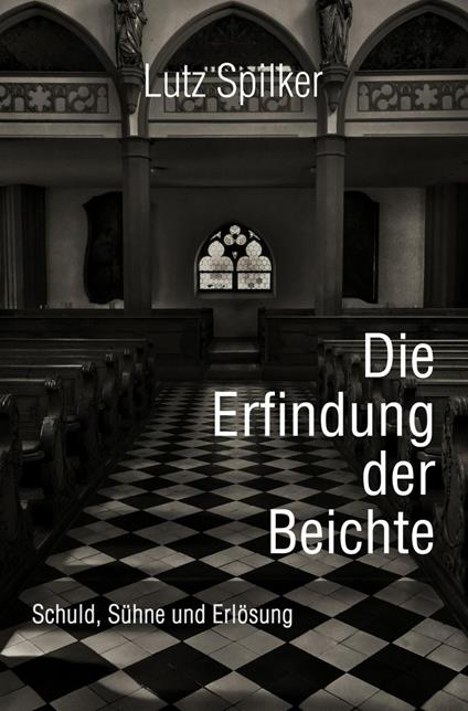 Die Erfindung der Beichte