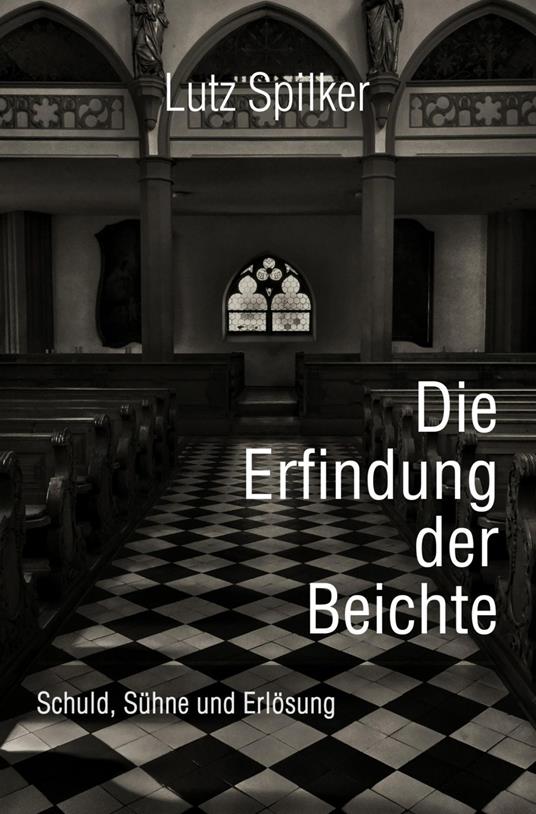 Die Erfindung der Beichte