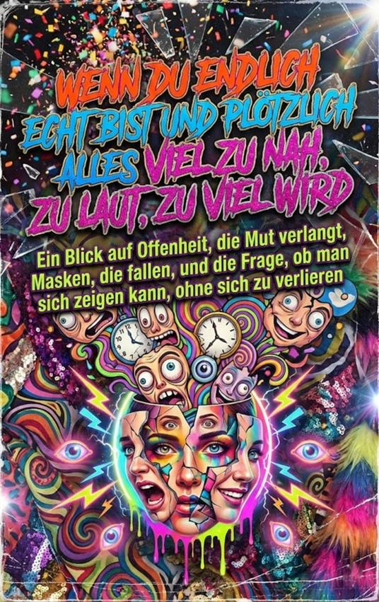 Wenn du endlich echt bist und plötzlich alles viel zu nah, zu laut, zu viel wird