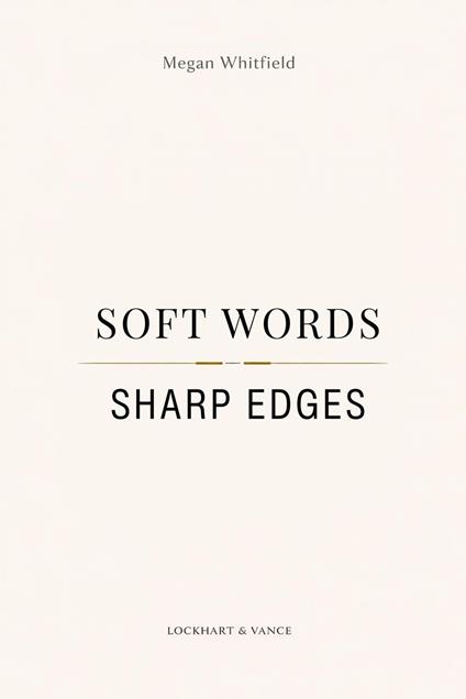 Soft Words, Sharp Edges
