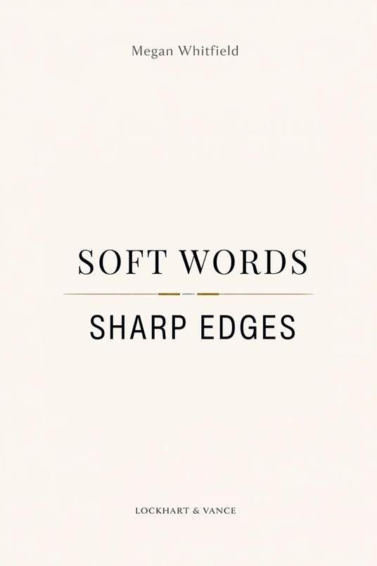 Soft Words, Sharp Edges