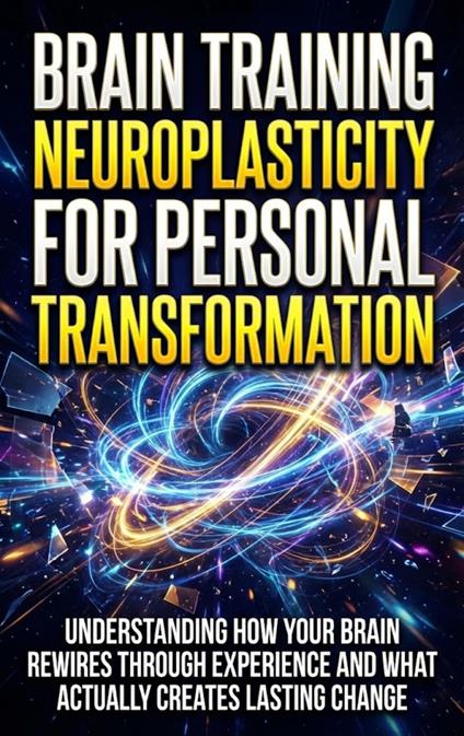 Brain Training: Neuroplasticity for Personal Transformation