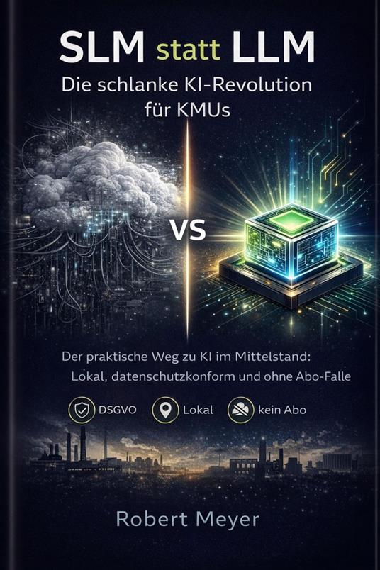 SLM statt LLM: Die schlanke KI-Revolution fu¨r KMUs