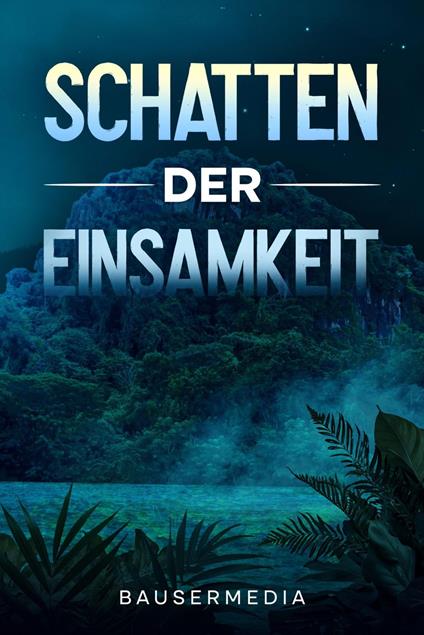 Schatten der Einsamkeit - Bauser media - ebook