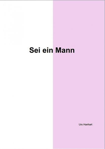 Sei ein Mann