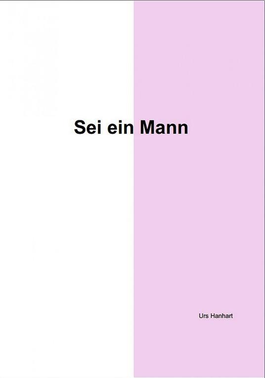 Sei ein Mann