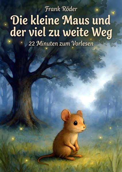 Die kleine Maus und der viel zu weite Weg - Frank Röder - ebook