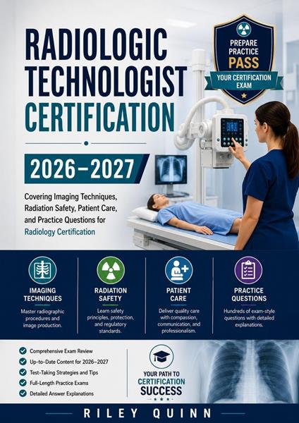 Radiologic Technologist Certification Exam Guide 2026–2027