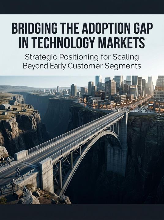 Bridging the Adoption Gap in Technology Markets