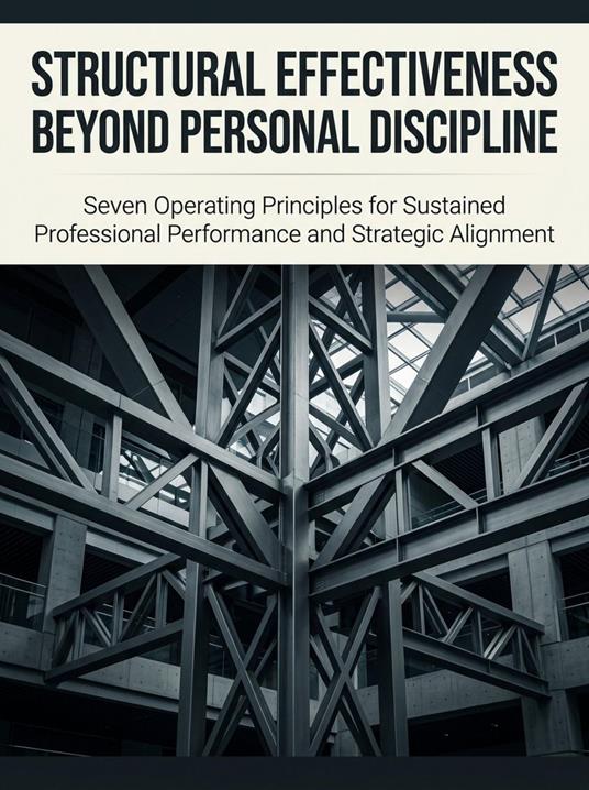 Structural Effectiveness Beyond Personal Discipline