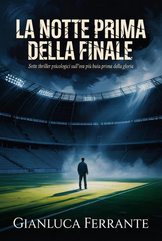 La Notte Prima della Finale - Ferrante, Gianluca - ebook