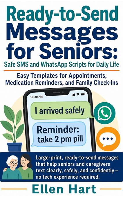 Ready-to-Send Messages for Seniors: Safe SMS and WhatsApp Scripts for Daily Life