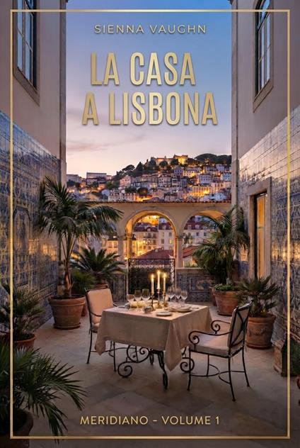 La Casa a Lisbona - Sienna Vaughn - ebook