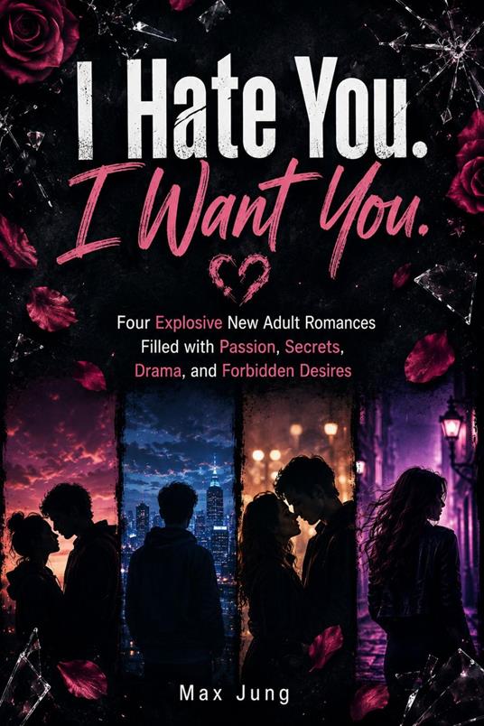 I Hate You. I Want You.