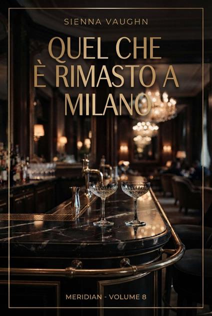 Quel che è rimasto a Milano - Sienna Vaughn - ebook
