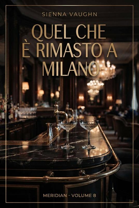 Quel che è rimasto a Milano - Sienna Vaughn - ebook