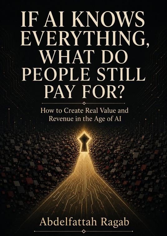 If AI Knows Everything, What Do People Still Pay For?