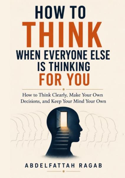 How to Think When Everyone Else Is Thinking for You