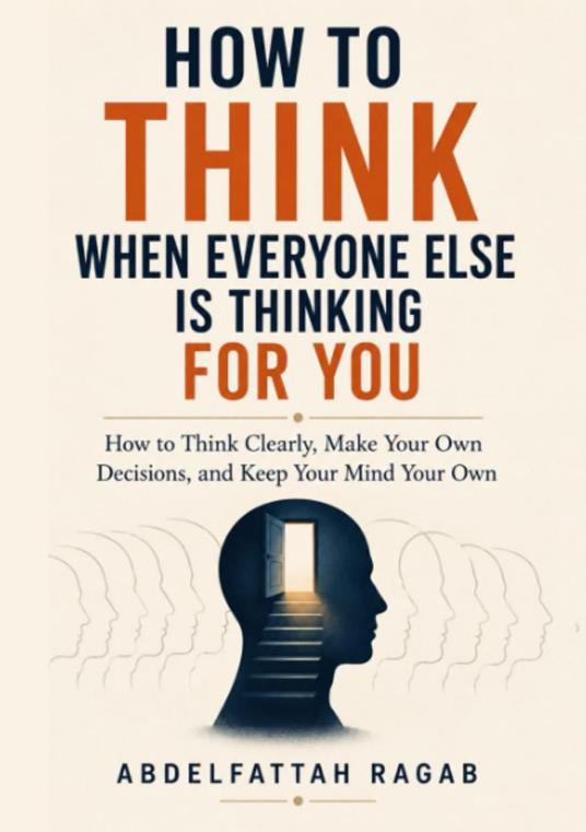 How to Think When Everyone Else Is Thinking for You