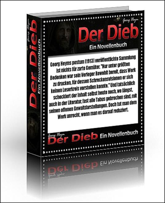 Der Dieb. Georg Heym. Ein Abenteuerroman über einen raffinierten Diebstahl und die Flucht eines charmanten Gauners.