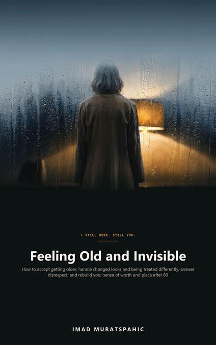Feeling Old and Invisible