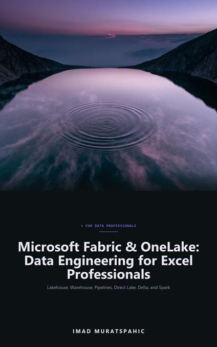 Microsoft Fabric & OneLake: Data Engineering for Excel Professionals