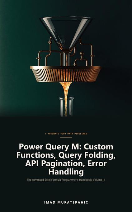 Power Query M: Custom Functions, Query Folding, API Pagination, Error Handling