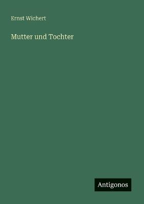 Mutter und Tochter - Ernst Wichert - cover