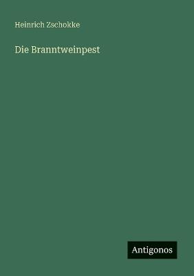 Die Branntweinpest - Heinrich Zschokke - cover