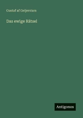 Das ewige Rätsel - Gustaf Af Geijerstam - cover