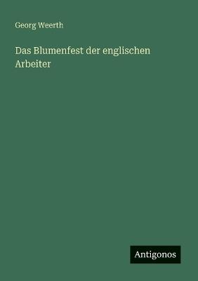 Das Blumenfest der englischen Arbeiter - Georg Weerth - cover