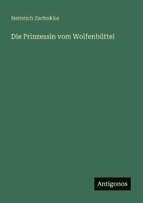 Die Prinzessin vom Wolfenbüttel - Heinrich Zschokke - cover