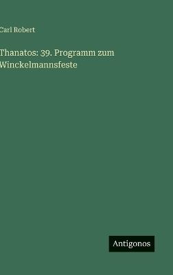 Thanatos: 39. Programm zum Winckelmannsfeste - Carl Robert - cover