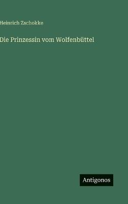 Die Prinzessin vom Wolfenbüttel - Heinrich Zschokke - cover